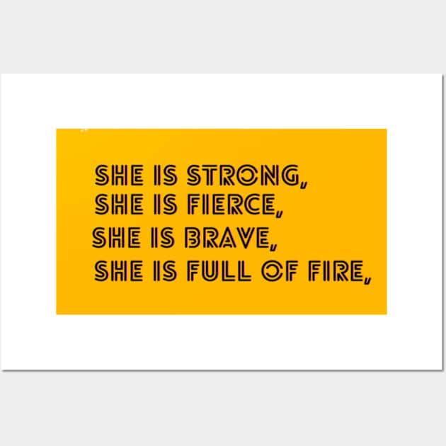 She Is Fierce, She is Full of Fire, She is Brave, She is Strong, empowered women empower women Wall Art by Artistic Design